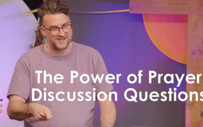 The Power of Prayer – When You Pray – Discussion Guide