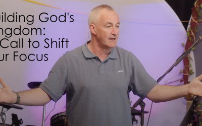 Building God’s Kingdom: A Call to Shift Our Focus