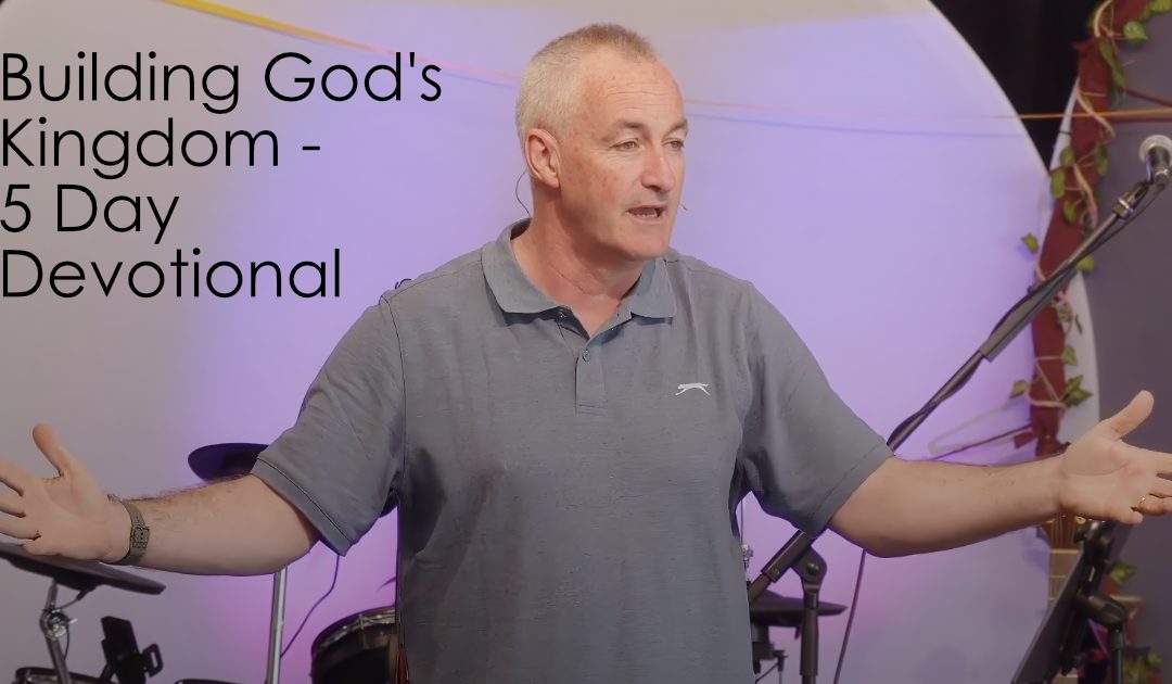 Building God’s Kingdom – 5 Day Devotional