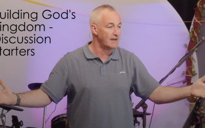 Building God’s Kingdom – Discussion Starters