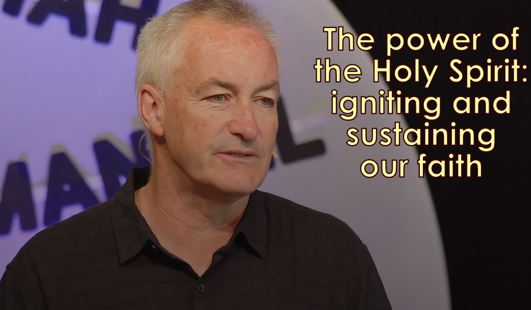 The Power of the Holy Spirit: Igniting and Sustaining Our Faith