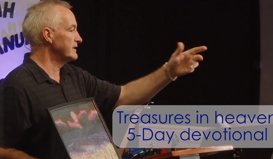 Treasure in heaven – 5 day devotional