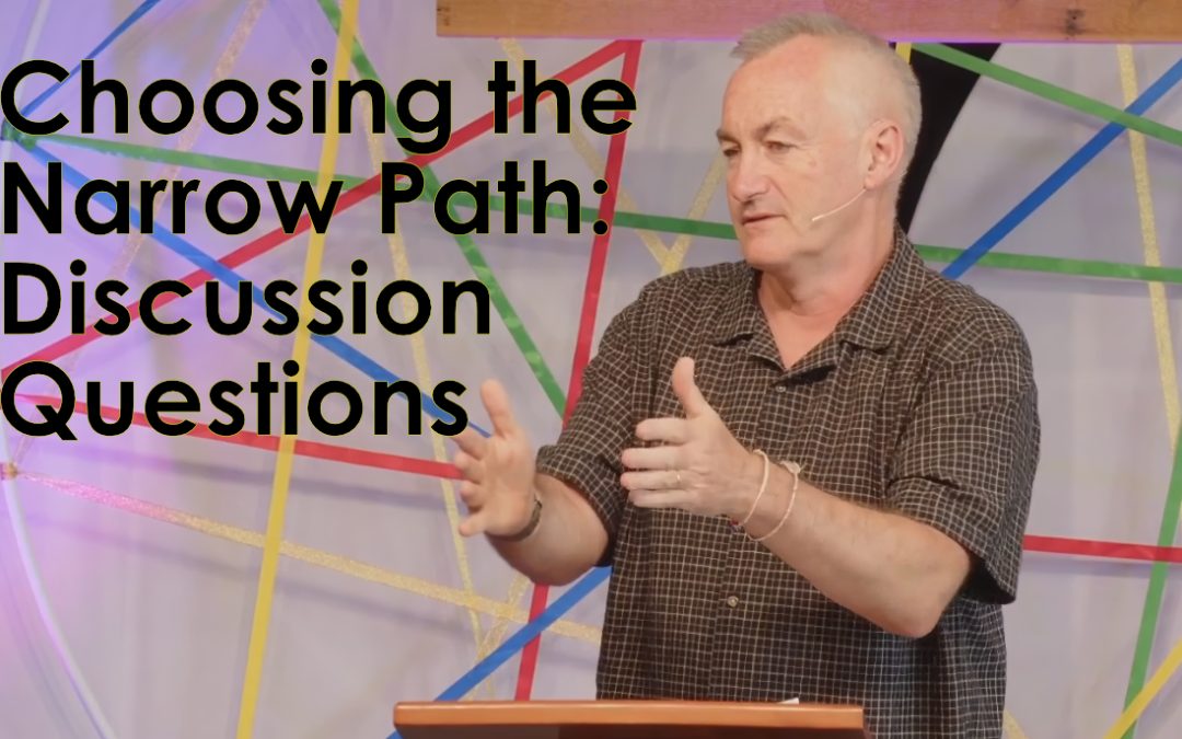 Choosing the Narrow Path – Discussion Questions