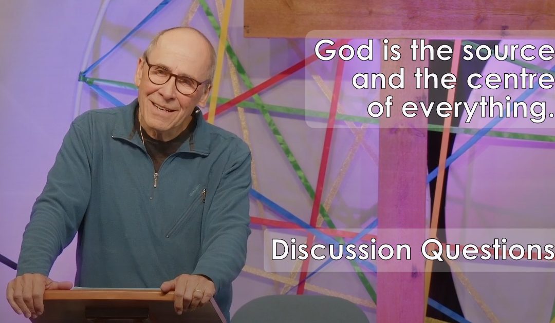 God as the Centre of Everything – discussion questions