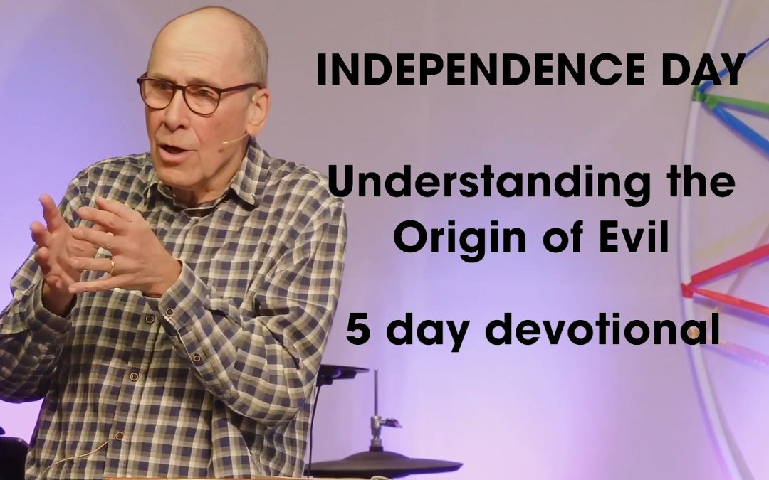 Independence Day: Understanding the Origin of Evil – 5 Day devotional